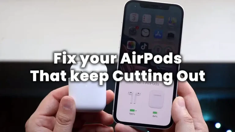 Fix your AirPods keep Cutting Out with 9 Easy Tips!