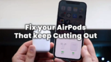 Fix your AirPods keep Cutting Out with 9 Easy Tips!